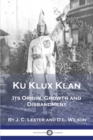 Image for Ku Klux Klan : Its Origin, Growth and Disbandment