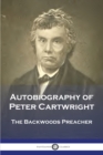 Image for Autobiography of Peter Cartwright : The Backwoods Preacher