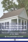 Image for The Eclectic Manual of Methods for the Assistance of Teachers