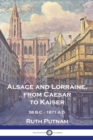 Image for Alsace and Lorraine, from Caesar to Kaiser