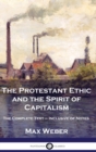 Image for The Protestant Ethic and the Spirit of Capitalism : The Complete Text - Inclusive of Notes