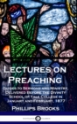 Image for Lectures on Preaching : Guides to Sermons and Ministry, Delivered Before the Divinity School of Yale College in January and February, 1877