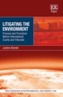 Image for Litigating the environment  : process and procedure before international courts and tribunals