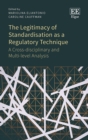 Image for The legitimacy of standardisation as a regulatory technique  : a cross-disciplinary and multi-level analysis