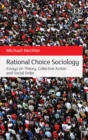 Image for Rational choice sociology: essays on theory, collective action and social order