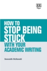 Image for How to Stop Being Stuck with your Academic Writing