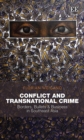 Image for Conflict and Transnational Crime: Borders, Bullets &amp; Business in Southeast Asia