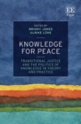 Image for Knowledge for peace: transitional justice and the politics of knowledge in theory and practice