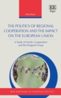 Image for The politics of regional cooperation and the impact on the European Union: a study of Nordic cooperation and the Visegrad group
