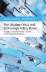 Image for The Ukraine crisis and EU foreign policy roles  : images of the EU in the context of EU-Ukraine relations