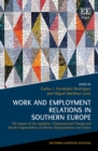 Image for Work and employment relations in Southern Europe  : the impact of de-regulation, organizational change and social fragmentation on worker representation and action