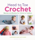 Image for Head to Toe Crochet: Beanies and Booties for Infants to Toddlers