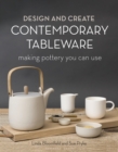 Image for Design and Create Contemporary Tableware: Making Pottery You Can Use