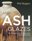 Image for Ash glazes  : techniques and glazing from natural sources