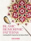Image for Islamic Biomorphic Patterns : Creating Motifs Inspired by the Natural World