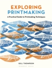 Image for Exploring Printmaking