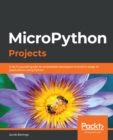 Image for MicroPython Projects: A do-it-yourself guide for embedded developers to build a range of applications using Python