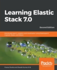 Image for Learning Elastic Stack 7.0 : Distributed search, analytics, and visualization using Elasticsearch, Logstash, Beats, and Kibana, 2nd Edition