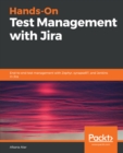 Image for Hands-On Test Management with Jira: End-to-end test management with Zephyr, synapseRT, and Jenkins in Jira