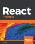 Image for React Projects : Build 12 real-world applications from scratch using React, React Native, and React 360