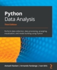 Image for Python data analysis  : perform data collection, data processing, wrangling, visualization, and more using python