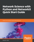 Image for Network Science with Python and NetworkX Quick Start Guide : Explore and visualize network data effectively