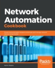 Image for Network automation cookbook  : proven and actionable recipes to automate and manage network devices using Ansible