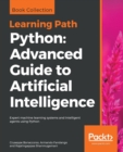 Image for Python: Advanced Guide to Artificial Intelligence : Expert machine learning systems and intelligent agents using Python