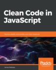 Image for Clean code in JavaScript  : develop reliable, maintainable, and robust JavaScript