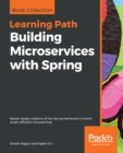 Image for Building Microservices with Spring: Master design patterns of the Spring framework to build smart, efficient microservices
