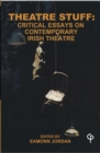 Image for Theatre Stuff: Critical Essays and Contemporary Irish Theatre