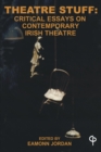 Image for Theatre Stuff : Critical Essays on Contemporary Irish Theatre