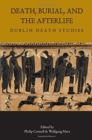 Image for Death, Burial, and the Afterlife : Dublin Death Studies