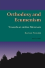 Image for Orthodoxy and Ecumenism: Towards an Active Metanoia