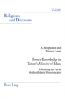 Image for Power-knowledge in Tabari&#39;s (s0(bhistoire(s1(b of Islam: Politicizing the Past in Medieval Islamic Historiography