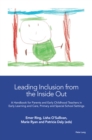 Image for Leading inclusion from the inside out: a handbook for parents and early childhood teachers in early learning and care, primary and special school settings