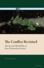 Image for The Conflict Revisited: The Second World War in Post-Postmodern Fiction : 10