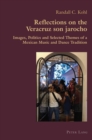Image for Reflections on the Veracruz son jarocho  : images, politics and selected themes of a Mexican music and dance tradition