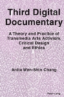 Image for Third Digital Documentary: A Theory and Practice of Transmedia Arts Activism, Critical Design and Ethics