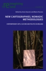 Image for New Cartographies, Nomadic Methodologies: Contemporary Arts, Culture and Politics in Ireland