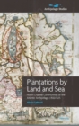 Image for Plantations by land and sea  : North Channel communities of the Atlantic Archipelago c.1550-1625