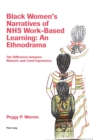 Image for Black Women’s Narratives of NHS Work-Based Learning: An Ethnodrama : The Difference between Rhetoric and Lived Experience