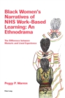 Image for Black Women&#39;s Narratives of NHS Work-Based Learning: An Ethnodrama: The Difference between Rhetoric and Lived Experience