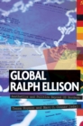 Image for Global Ralph Ellison  : aesthetics and politics beyond US borders