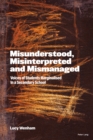 Image for Misunderstood, Misinterpreted and Mismanaged: Voices of Students Marginalised in a Secondary School