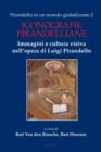Image for Pirandello in un mondo globalizzato 2 : Iconografie pirandelliane. Immagini e cultura visiva nell&#39;opera di Luigi Pirandello