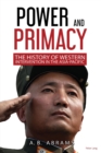 Image for Power and primacy  : a history of Western intervention in the Asia-Pacific