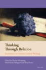 Image for Thinking through relation  : encounters in creative critical writing