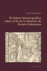 Image for El debate historiografico sobre el fin de la Historia de Francis Fukuyama : volume 64