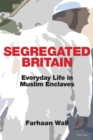 Image for Segregated Britain: Everyday Life in Muslim Enclaves